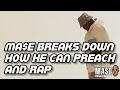 Mase breaks down how he is able to both preach  rap  rap is an art throwback