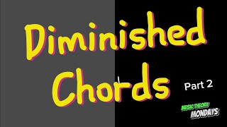 Video thumbnail of "Music Theory Mondays | Diminished Chords Part 2"