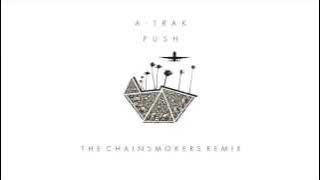 A-Trak - Push (The Chainsmokers Remix)