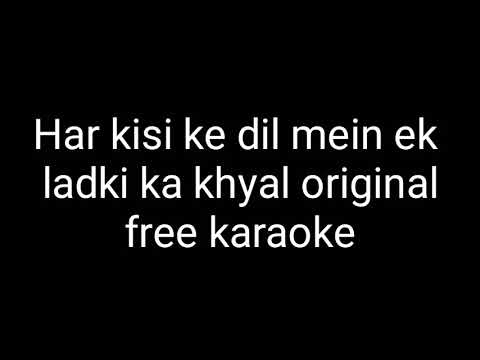 Har kisi ke dil mein ek ladki ka khayal free original karaoke