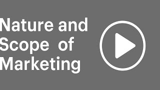 Nature and Scope of Marketing | Marketing Management