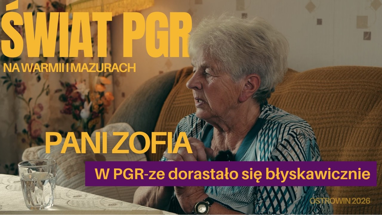 ŚWIAT PGR NA WARMII I MAZURACH. Pani Zofia: Prawdziwe życie w PGRze oczami dawnej kucharki