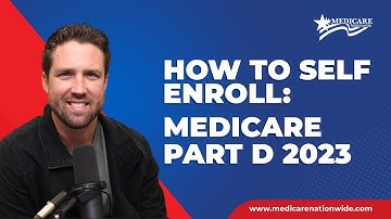 Medicare Part D - How to Self-Enroll