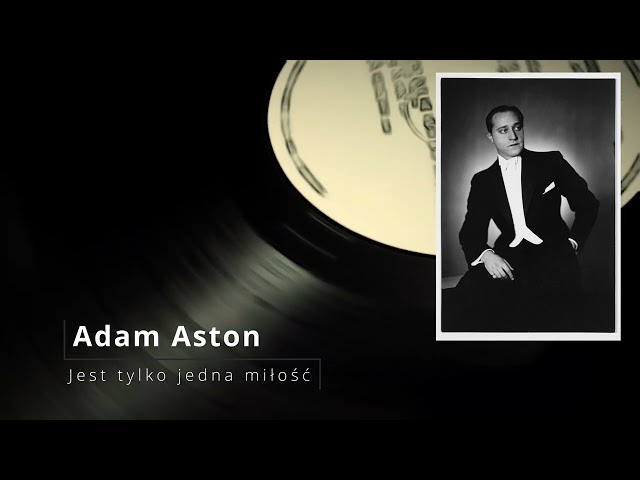 Adam Aston - Jest tylko jedna miłość