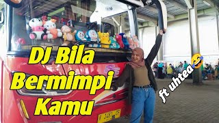 DJ BILA BERMIMPI KAMU || CINEMATIK BUS || BUS MANIA - dj suaramu syairku versi bus pariwisata