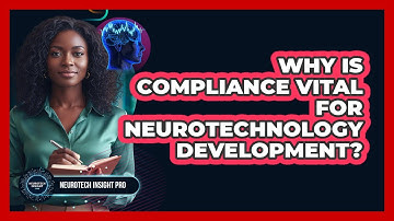 Why is compliance vital for neurotechnology development?