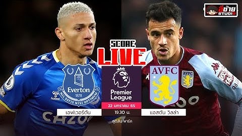 🔴LIVE เชียร์สด : เอฟเวอร์ตัน VS แอสตัน วิลล่า "ฟุตบอลพรีเมียร์ลีกอังกฤษ " พากย์ไทย@อีซ้าย Studio