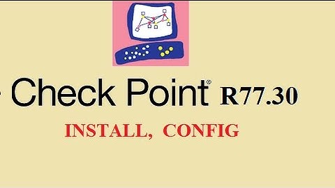 Check Point R77.30 - install configuaration Check point