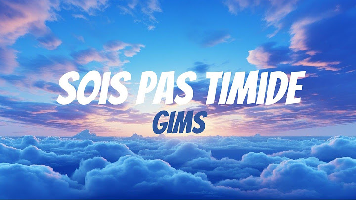 GIMS - Sois Pas Timide (Paroles/Lyrics)