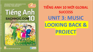 Tiếng Anh 10 Global Success - Unit 3 Music - Looking Back & Project