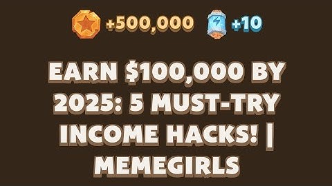 EARN $100,000 BY 2025: 5 MUST-TRY INCOME HACKS! | MEMEGIRLS | MEMEFI Youtube Video Code