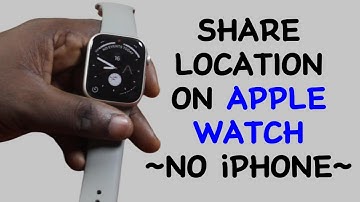 How to Share Location on Apple Watch without iPhone