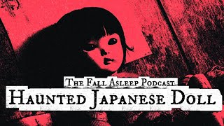 The True Story Of The Okiku Doll That Grows Human Hair  The Fall Asleep Podcast 38