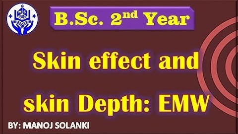 Skin Effect and Skin depth || EMW || Electro dynamics || #msmaths #bscphysics