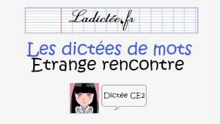 Etrange rencontre - Dictée de mots préparatoire pour la dictée CE2 (voir sur ladictee.fr)