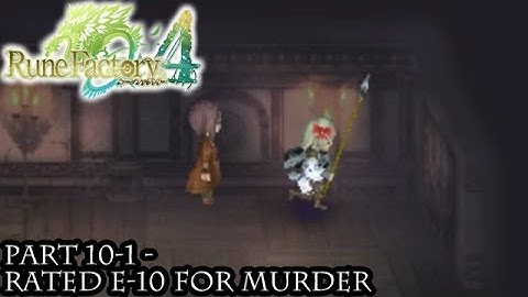 Rune Factory 4 [Part 10-1 - Rated E10 for Murder]