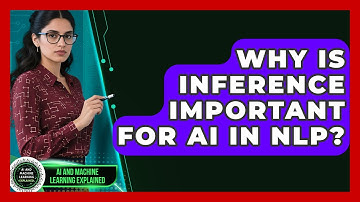 Why Is Inference Important For AI In NLP? - AI and Machine Learning Explained