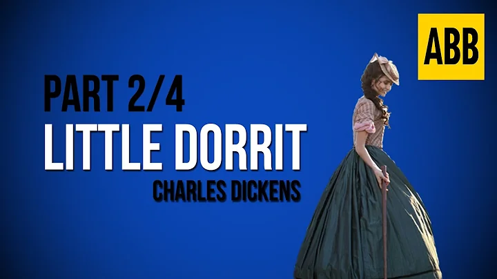 LITTLE DORRIT: Charles Dickens - FULL AudioBook: Part 2/4