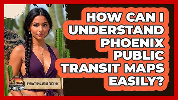 How Can I Understand Phoenix Public Transit Maps Easily? - Everything About Phoenix