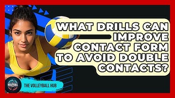 What Drills Can Improve Contact Form To Avoid Double Contacts? - The Volleyball Hub