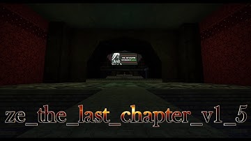 CSGO Zombie Escape Mod - ze_the_last_chapter_v1_5 All Stages [1-5]