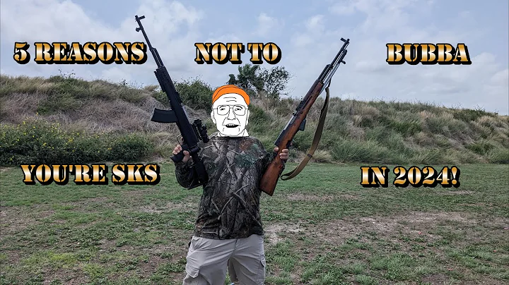 5 Reasons NOT Bubba an SKS in 2024! ITS NOT AN AK!