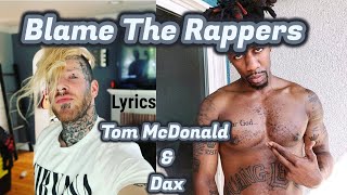 Tom MacDonald \& Dax - Blame The Rappers (Lyrics)