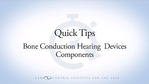 CID Quick Tips:  Bone Conduction Hearing Devices Components