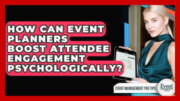 How Can Event Planners Boost Attendee Engagement Psychologically? - Event Management Pro Tips