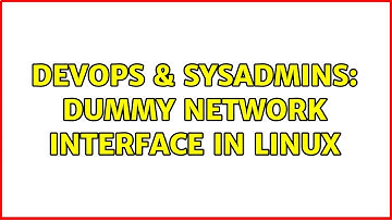 DevOps & SysAdmins: dummy network interface in Linux