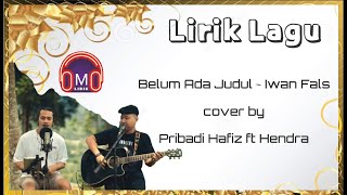 Lirik Lagu Belum ada Judul ~ Iwan Fals | cover by Pribadi Hafiz ft Hendra