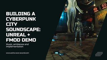 Building a Cyberpunk City with Sound | Unreal + FMOD Breakdown