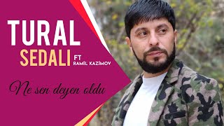 Tural Sedalı ft Ramil Kazımov - Ne Sen Deyen Oldu  2022 Resimi