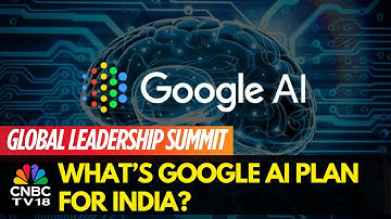 Hoe Google AI-problemen zal aanpakken en zijn bereik in India zal uitbreiden | GLS 2025 | CNBC TV18