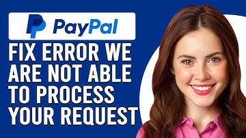 How To Fix PayPal Error "We Are Not Able To Process Your Request" (Easy Solution!)