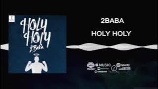 2Baba - Holy Holy [ Audio]