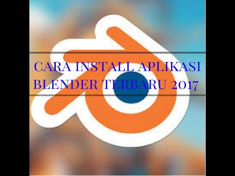 Cara Install /Download Aplikasi Blender Terbaru 2017 ( how to install blender in 2017 )