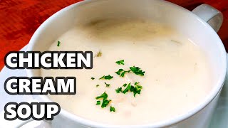 Chicken Cream Soup - Creamy Chicken Soup