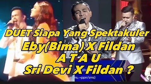 🔴Eby(BIMA) X Fildan & Sri Devi X Fildan, Duet Siapa Yang Spektakuler ?