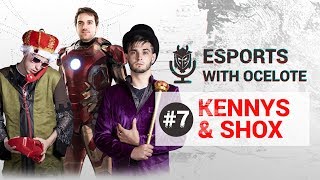 Esports with Ocelote Episode #7 - Ft kennyS & shox