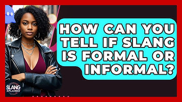 How Can You Tell If Slang Is Formal Or Informal? - SlangXplained