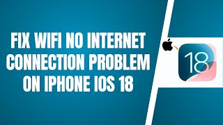 How To Fix WiFi No Internet Connection Problem On iPhone iOS 18 |  WiFi Not Working on iPhone