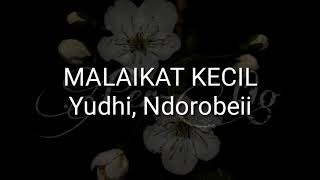 Malaikat Kecil (Yudhi, Ndorobeii) LIRIK