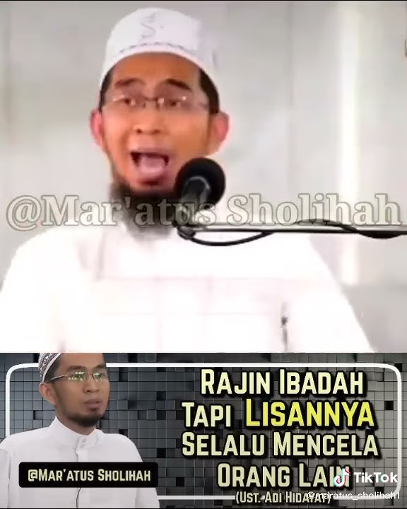 Ust.Adi Hidayat-Rajin ibadah tapi lisannya selalu mencela orang lain.