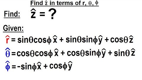 Physics Ch 67.1 Advanced E&M: Review Vectors (81 of 113) z-hat=? in Terms of r, theta, phi