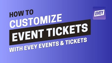 How to Customize Event Tickets in Evey Events & Tickets