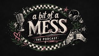 A Bit Of A Mess -A General Messy Chat  EP 2 | 4K