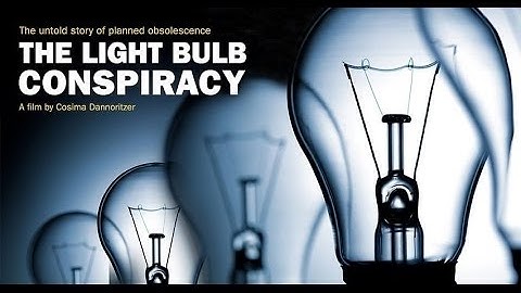Planned Obsolescence documentary - The Light Bulb Conspiracy (2010)  RENT / BUY TO MORE GREAT WORK