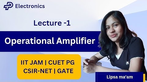Op-Amp | Lecture -1| Electronics | IIT JAM, CUET PG, CSIR-NET, GATE | Physics Talks |