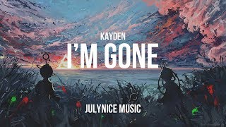 Kayden - I'm Gone [Lyrics]